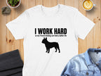 White t-shirt with text "I WORK HARD so my French Bulldog can have a better life".