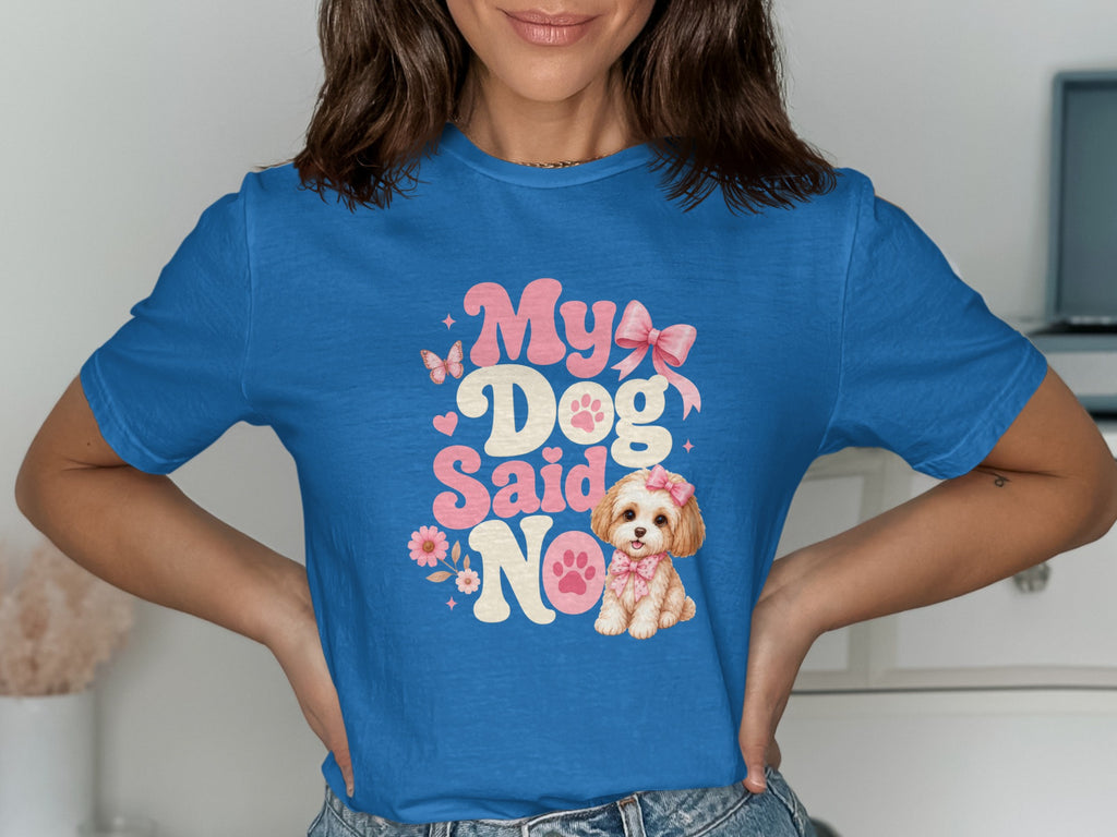 Blue t-shirt with "My Dog Said No" text and a cartoon dog graphic.
