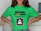 Green t-shirt with "My Frenchie is NOT spoiled. I'm just well-trained." and French Bulldog.