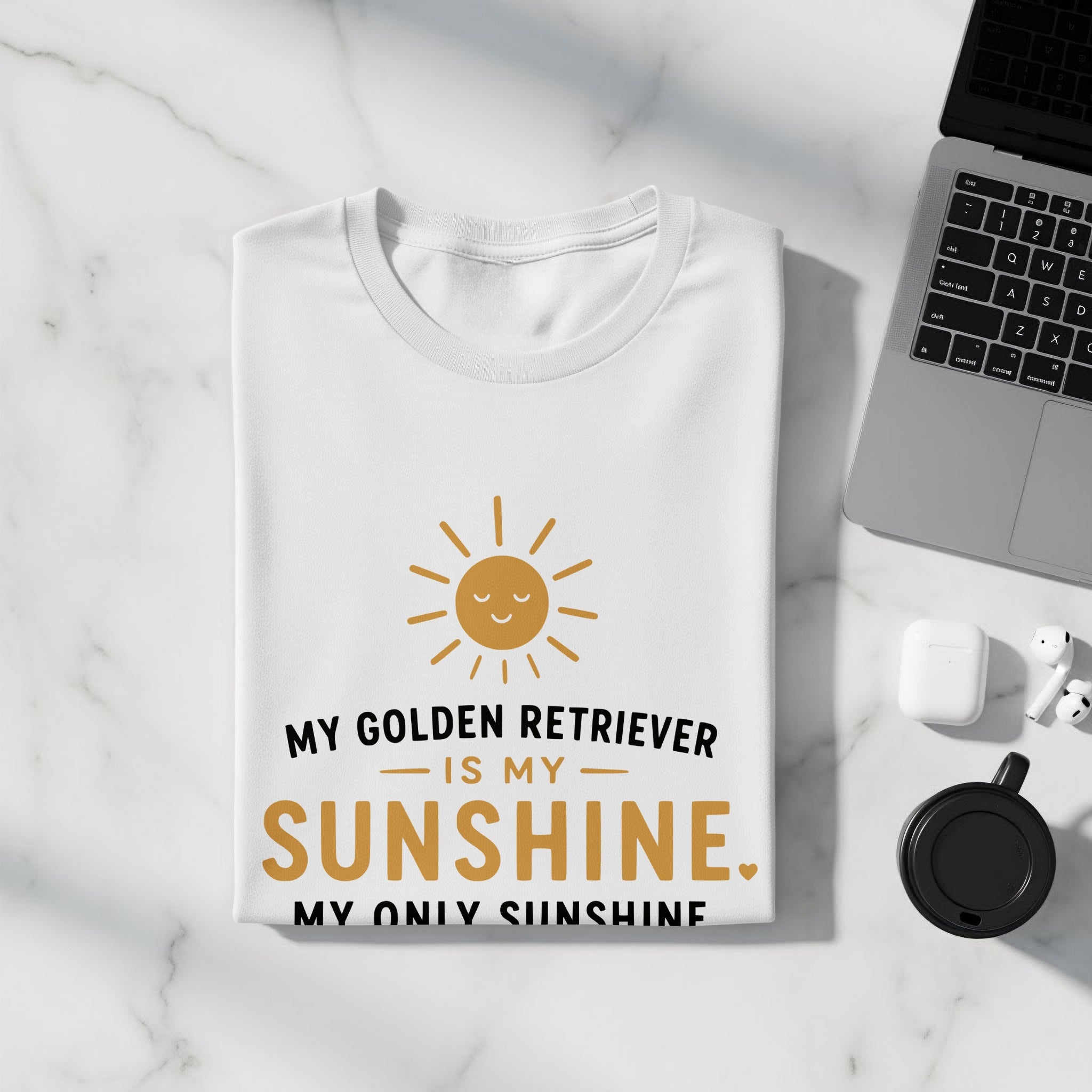 White T-shirt with text "My Golden Retriever is my sunshine. My only sunshine."