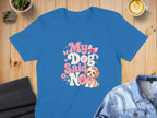 Blue t-shirt with "My Dog Said No" text and a small dog graphic.