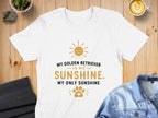 White t-shirt with text "My Golden Retriever is my Sunshine. My Only Sunshine."