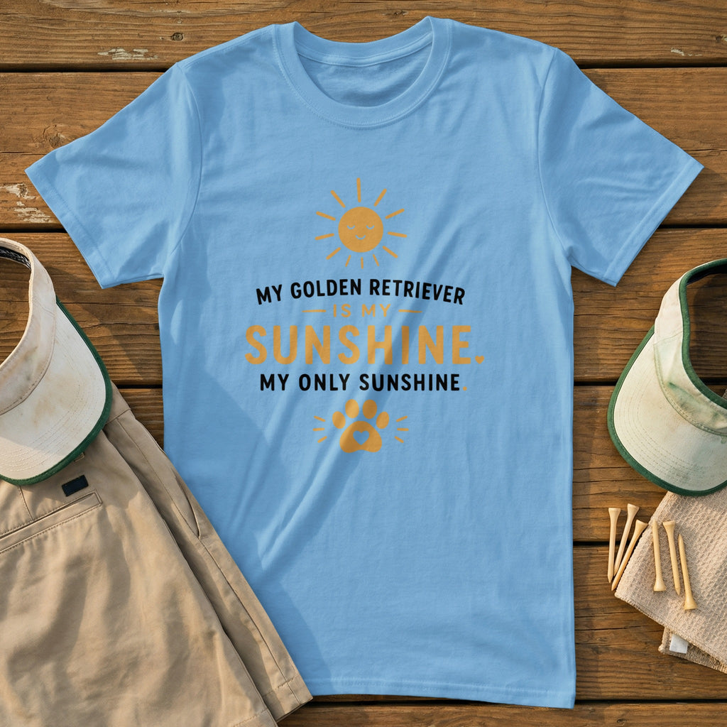 Light blue t-shirt with "My Golden Retriever is my Sunshine. My Only Sunshine" text.