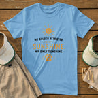 Light blue t-shirt with "My Golden Retriever is my Sunshine. My Only Sunshine" text.