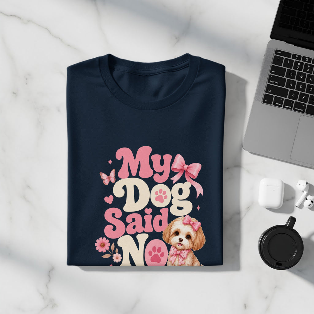 Navy t-shirt with "My Dog Said No" text and a dog with a bow.