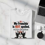 White t-shirt with Frenchie dog illustration and text "My Frenchie is NOT spoiled. I'm just well-trained."