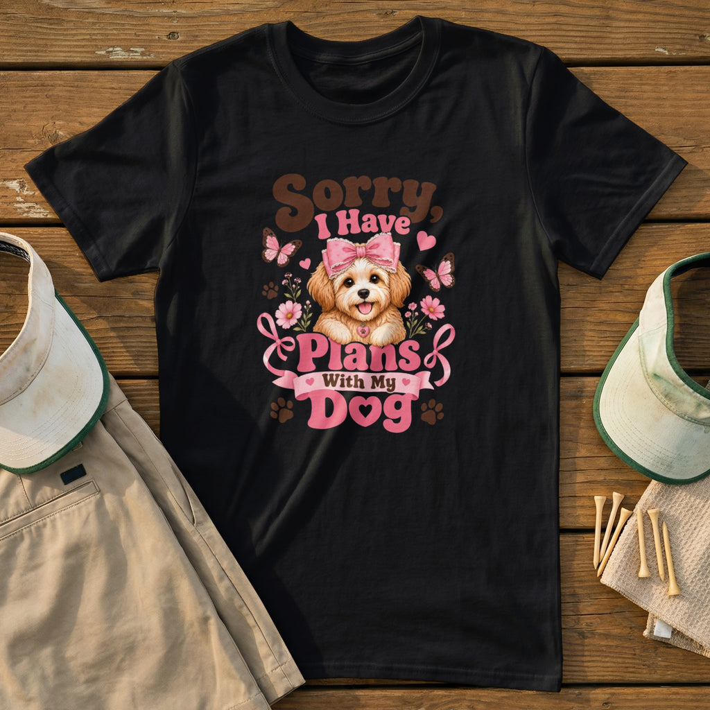 Black t-shirt with "Sorry, I Have Plans With My Dog" and a dog graphic.