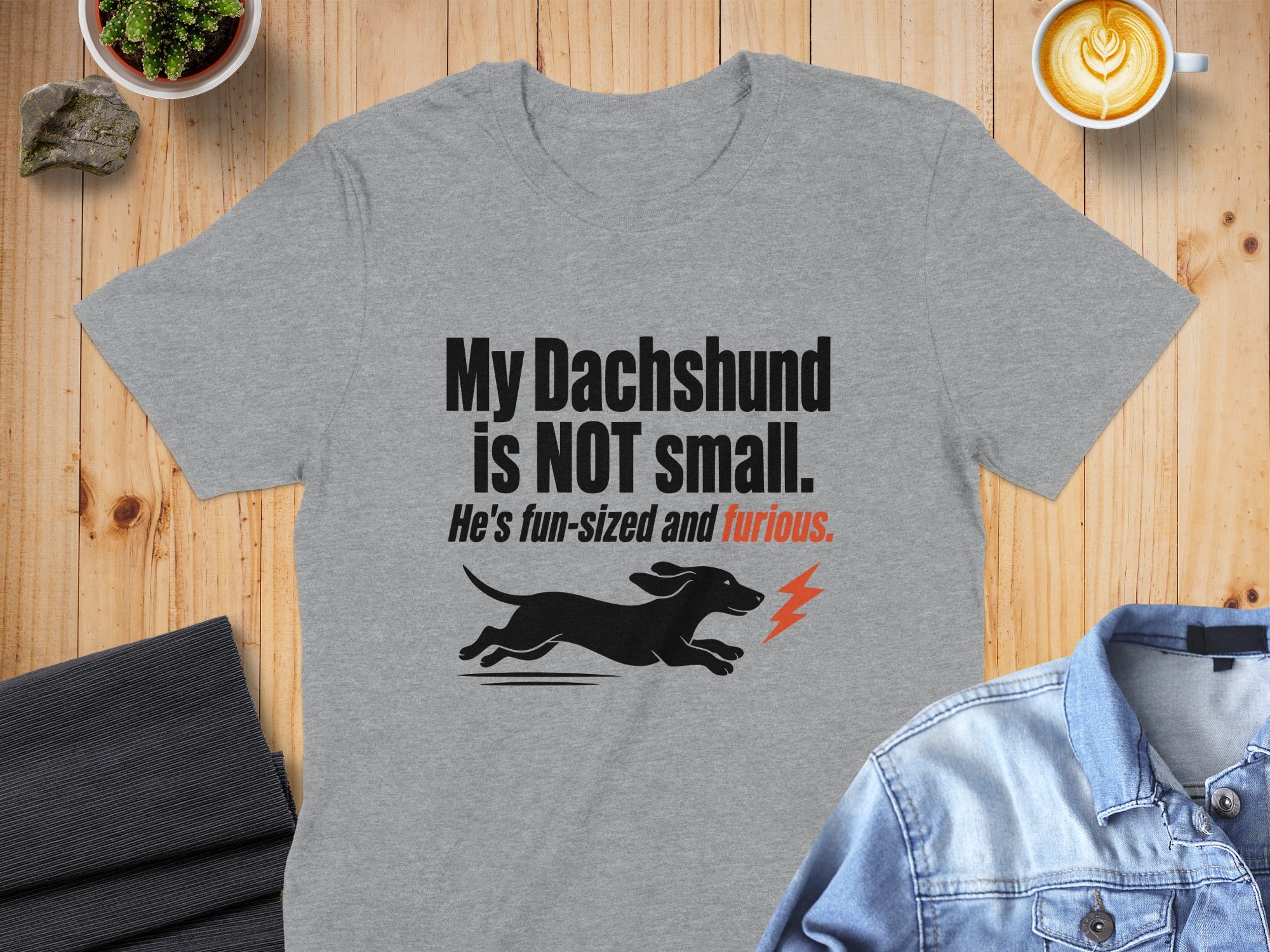 Grey t-shirt with "My Dachshund is NOT small. He's fun-sized and furious." and dachshund graphic.